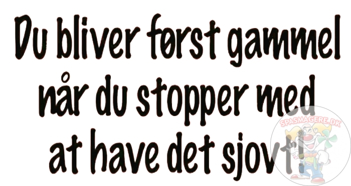 Du bliver først gammel
