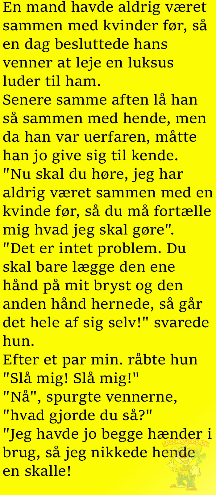 En mand havde aldrig været sammen med kvinder før